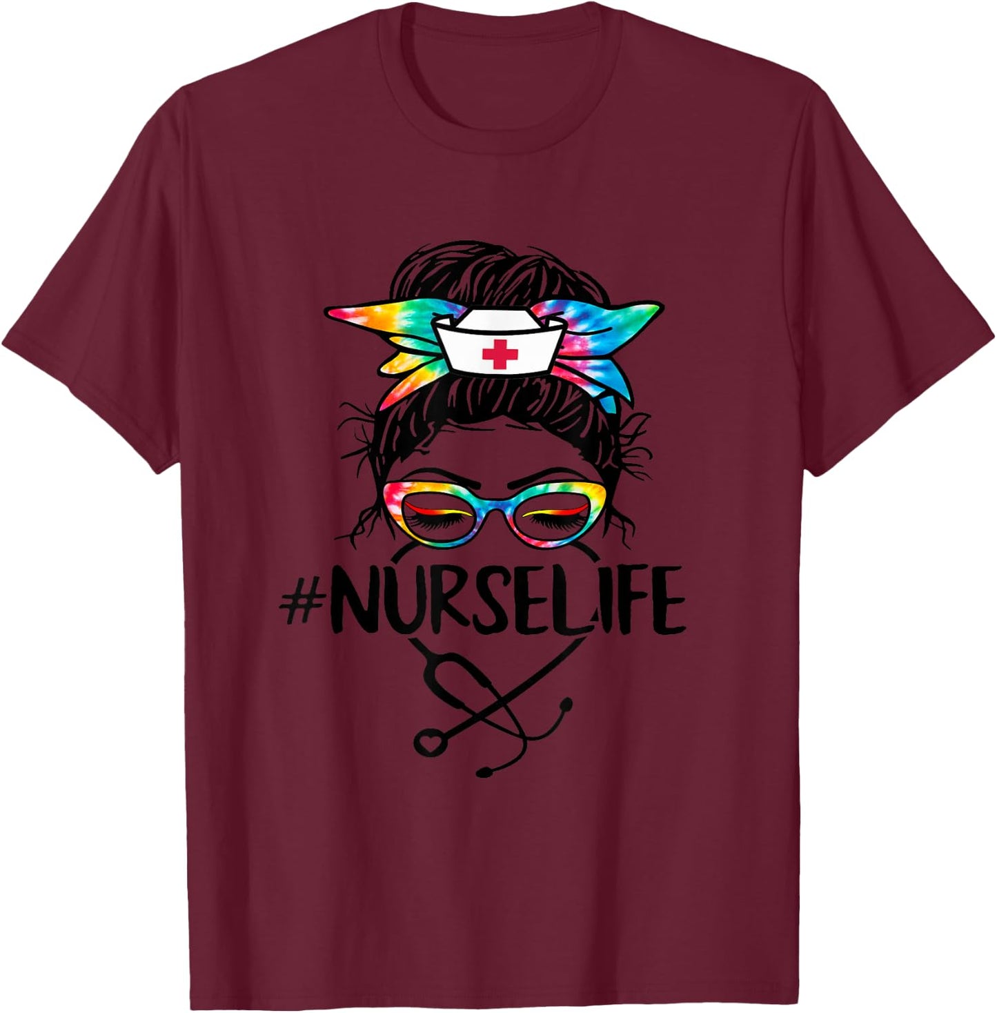 Nurse Life Messy Bun Tie Dye Stethoscope Nurses Nursing RN T-Shirt - T-Shirt | Maroon