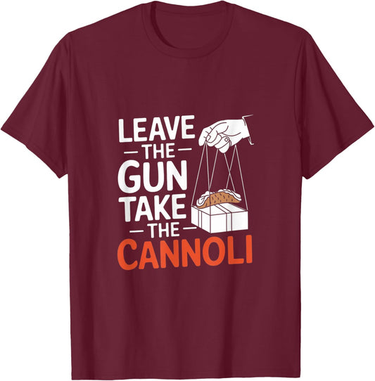 Funny Leave The Gun Take the Cannoli Men Women Italian Flag T-Shirt - T-Shirt | Maroon