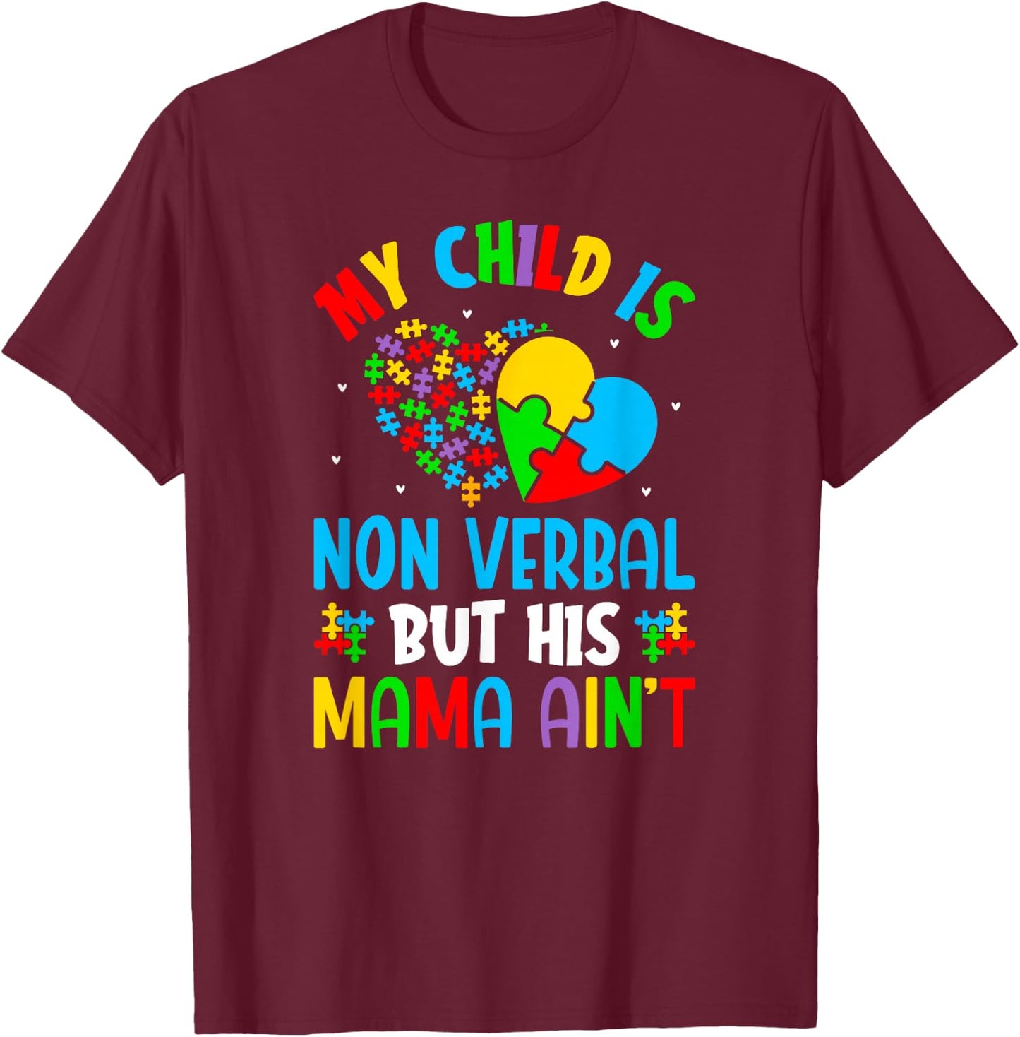 My Child May Be Non-Verbal But His Mama Ain't Autism Mom T-Shirt - T-Shirt | Maroon