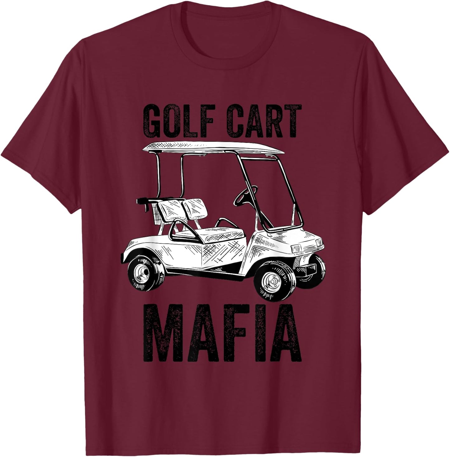 Golf Cart Mafia Golf Lovers Funny T-Shirt - T-Shirt | Maroon
