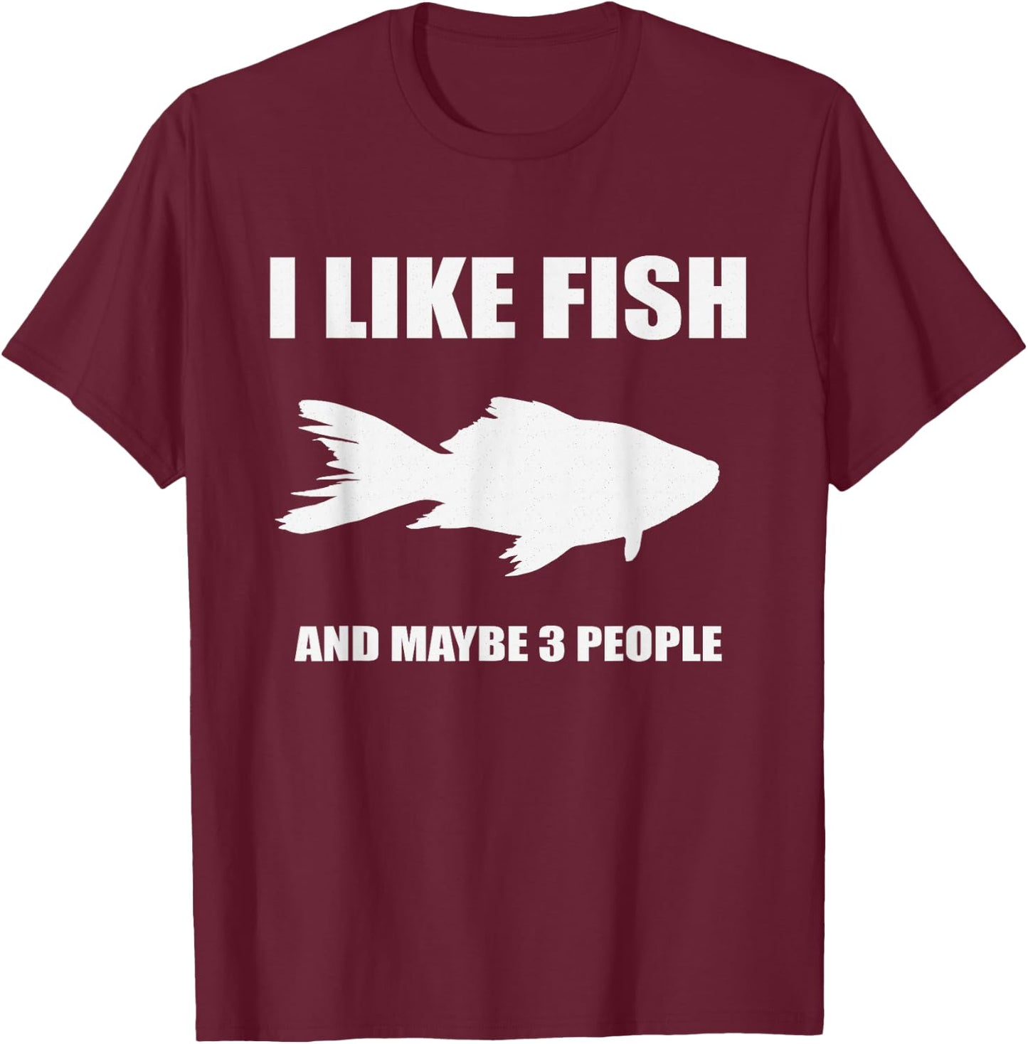 I Like Fish And Maybe 3 People shirt Gift Fish Lovers T-Shirt - T-Shirt | Maroon