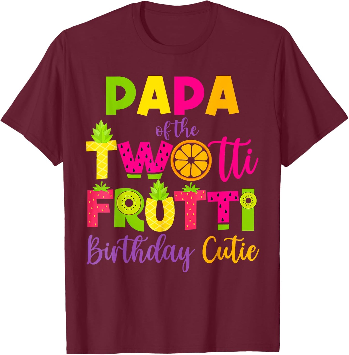 Funny Papa Twotii Frutti Birthday Family 2nd Birthday Girl T-Shirt - T-Shirt | Maroon