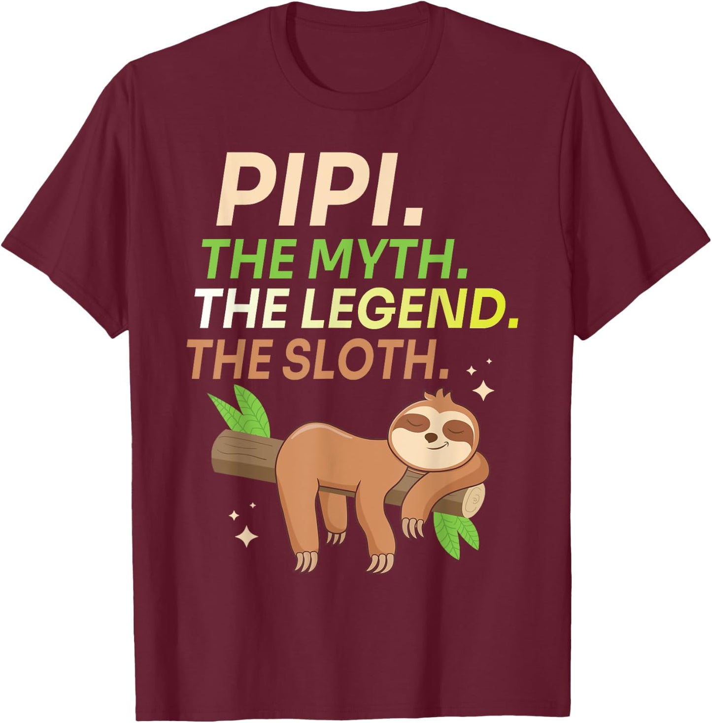 Sleeping On Tree Husband Pipi The Myth The Legend The Sloth T-Shirt - T-Shirt | Maroon