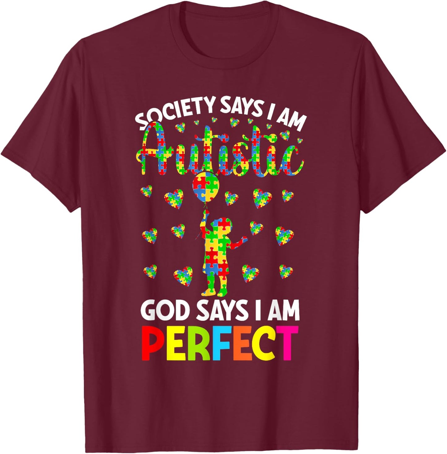 Society Says I'm Autistic God Says I'm Perfect Autism T-Shirt - T-Shirt | Maroon