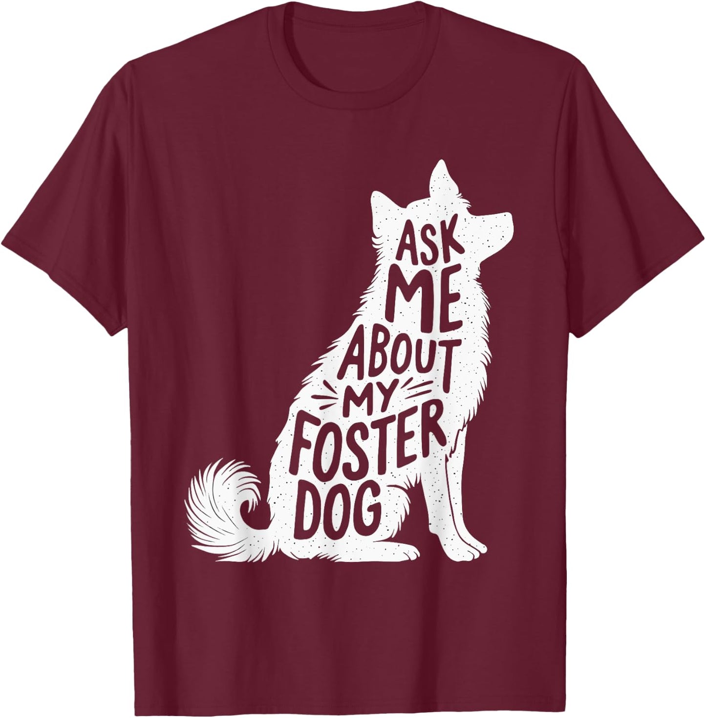 Ask Me About My Foster Dog Women T-Shirt - T-Shirt | Maroon