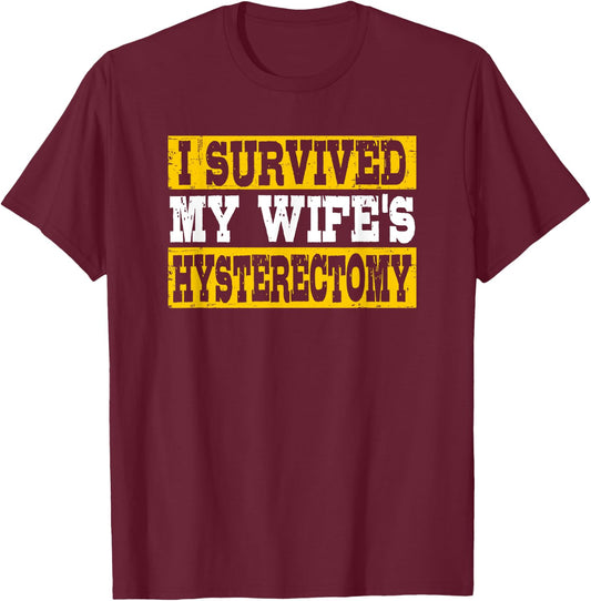 I Survived My Wife's Hysterectomy Supportive Husband T-Shirt - T-Shirt | Maroon