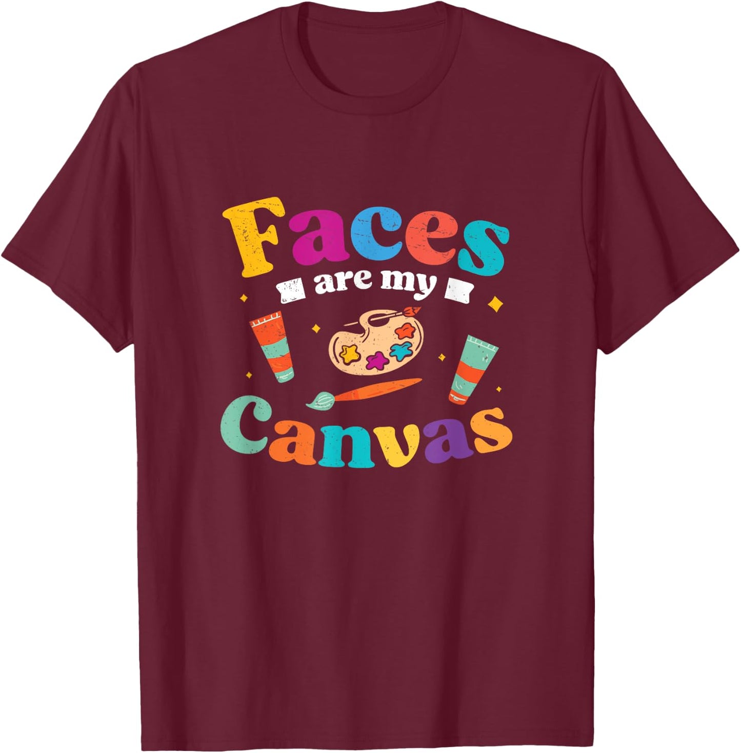 Awesome Faces Are My Canvas Face Painting For A Face Painter T-Shirt - T-Shirt | Maroon