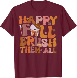 Happy Fall Brush Them All Pediatric Dentist Dental Autumm T-Shirt - T-Shirt | Maroon