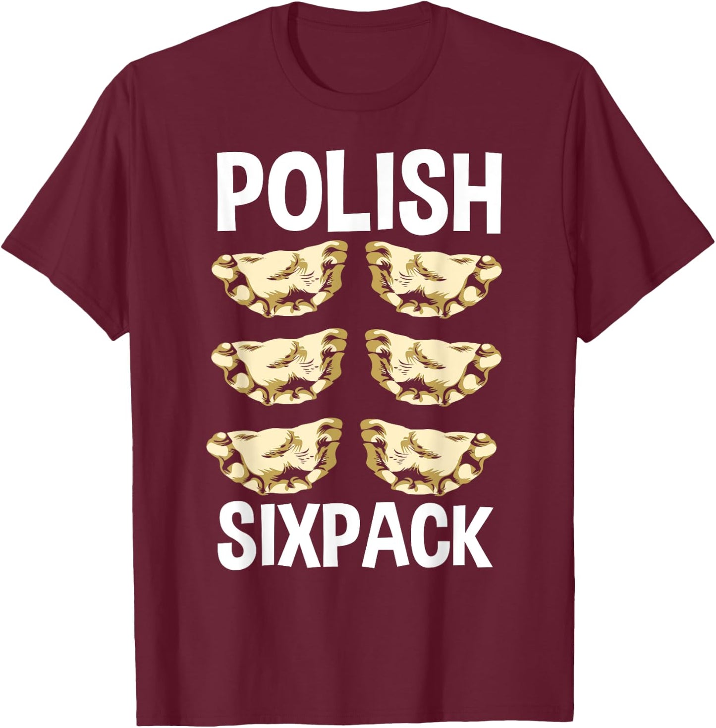 Polish Sixpack Baking Polish Food Pierogies Baker Pierogi T-Shirt - T-Shirt | Maroon
