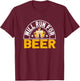 Will Run For Beer funny runner beer drinking T-Shirt - T-Shirt | Maroon