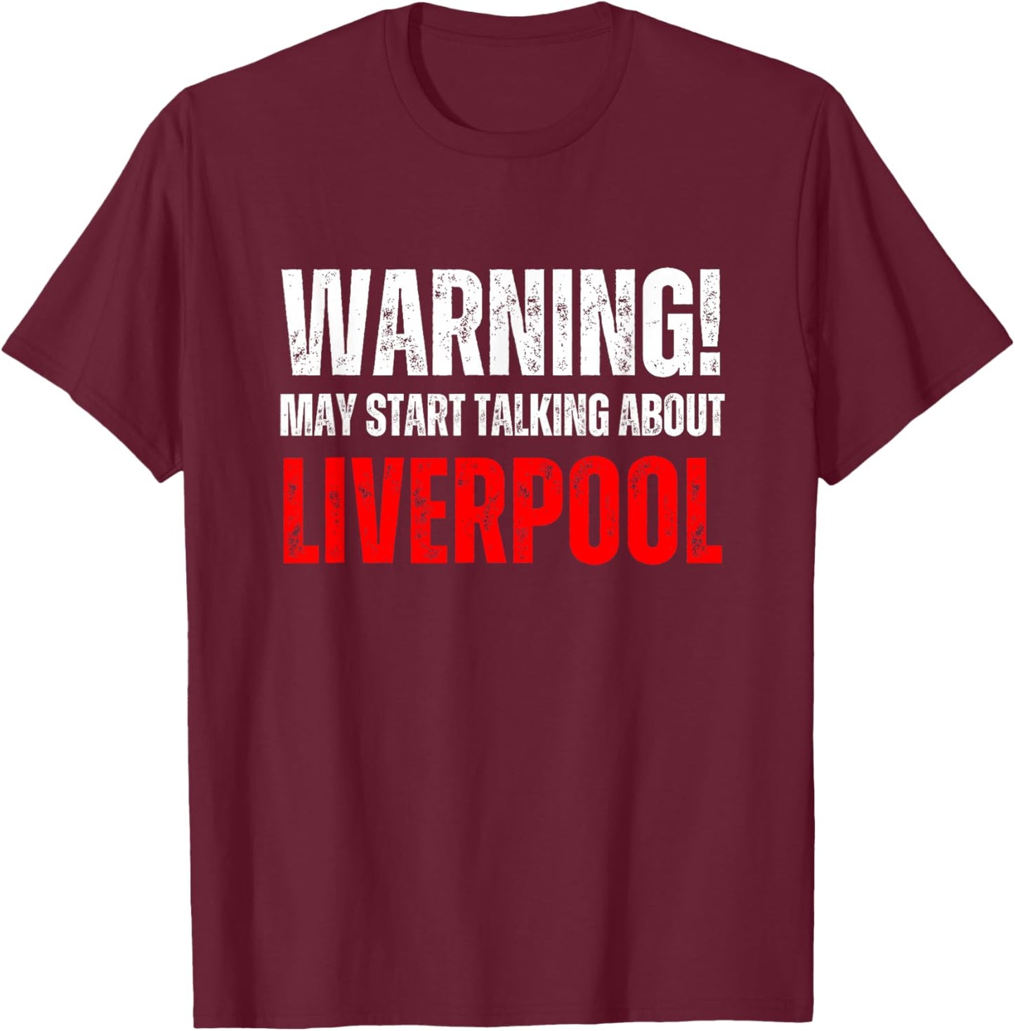 Liverpool Warning may start talking about, Funny Vintage T-Shirt - T-Shirt | Maroon