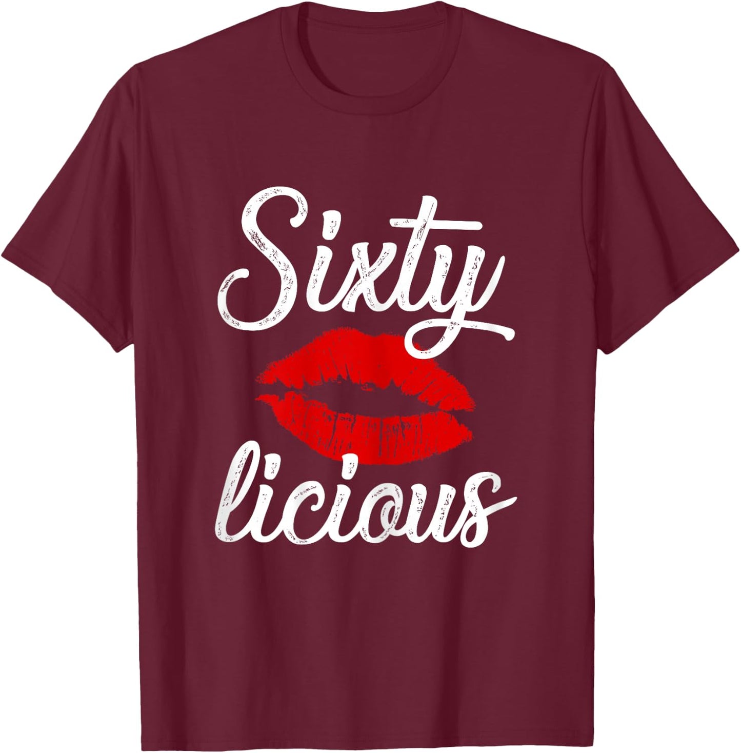 Sixty Licious Sexy Lips Funny 60th Birthday Party Outfit T-Shirt - T-Shirt | Maroon
