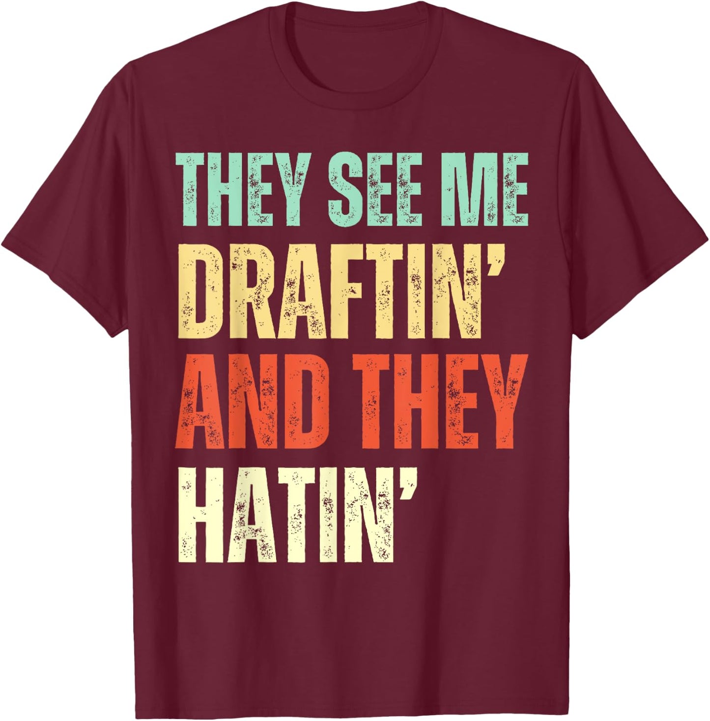 They See Me Draftin' and They Hatin' Funny Fantasy Football T-Shirt - T-Shirt | Maroon