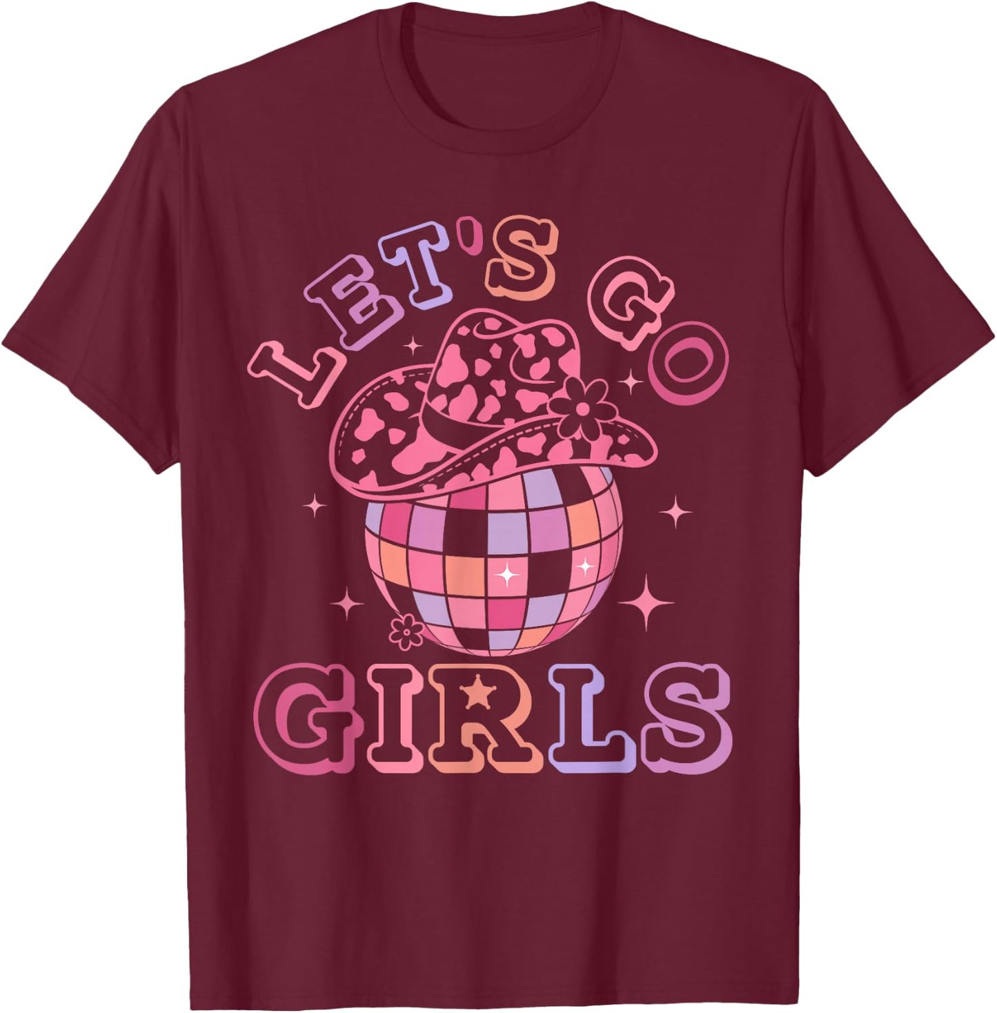Let's Go Girls Disco Ball Western Country Southern Cowgirl T-Shirt - T-Shirt | Maroon