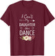 I Can't My Daughter Has Dance - Cute Dancing Mom Floral T-Shirt - T-Shirt | Maroon
