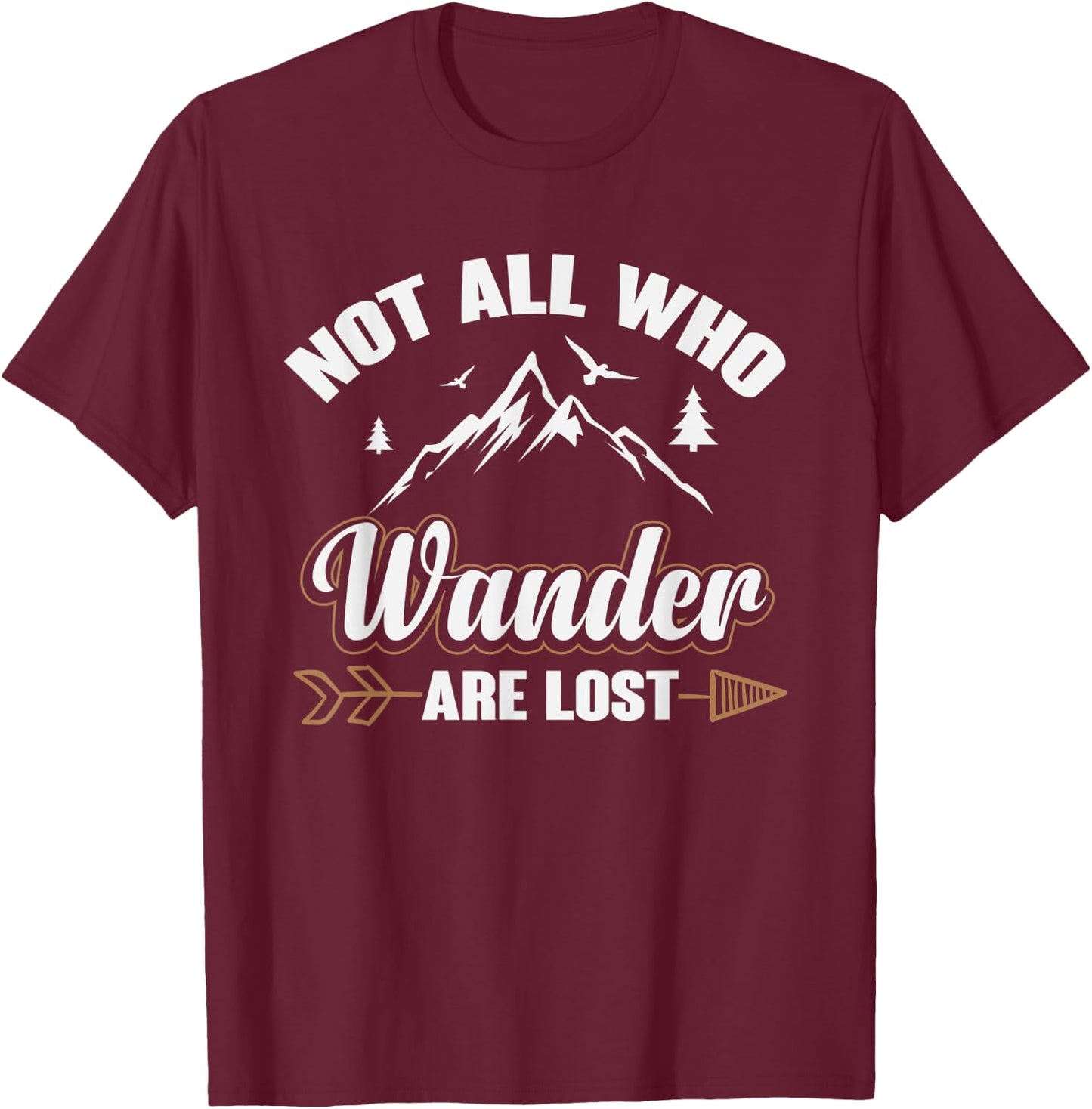 Not All Those Who Wander Are Lost Hiking T-Shirt - T-Shirt | Maroon