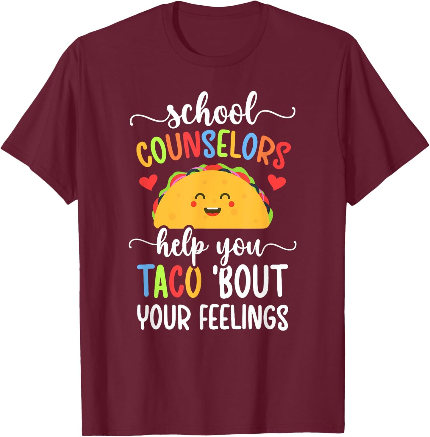 School Counselor Taco 'Bout Your Feelings School Counseling T-Shirt - T-Shirt | Maroon