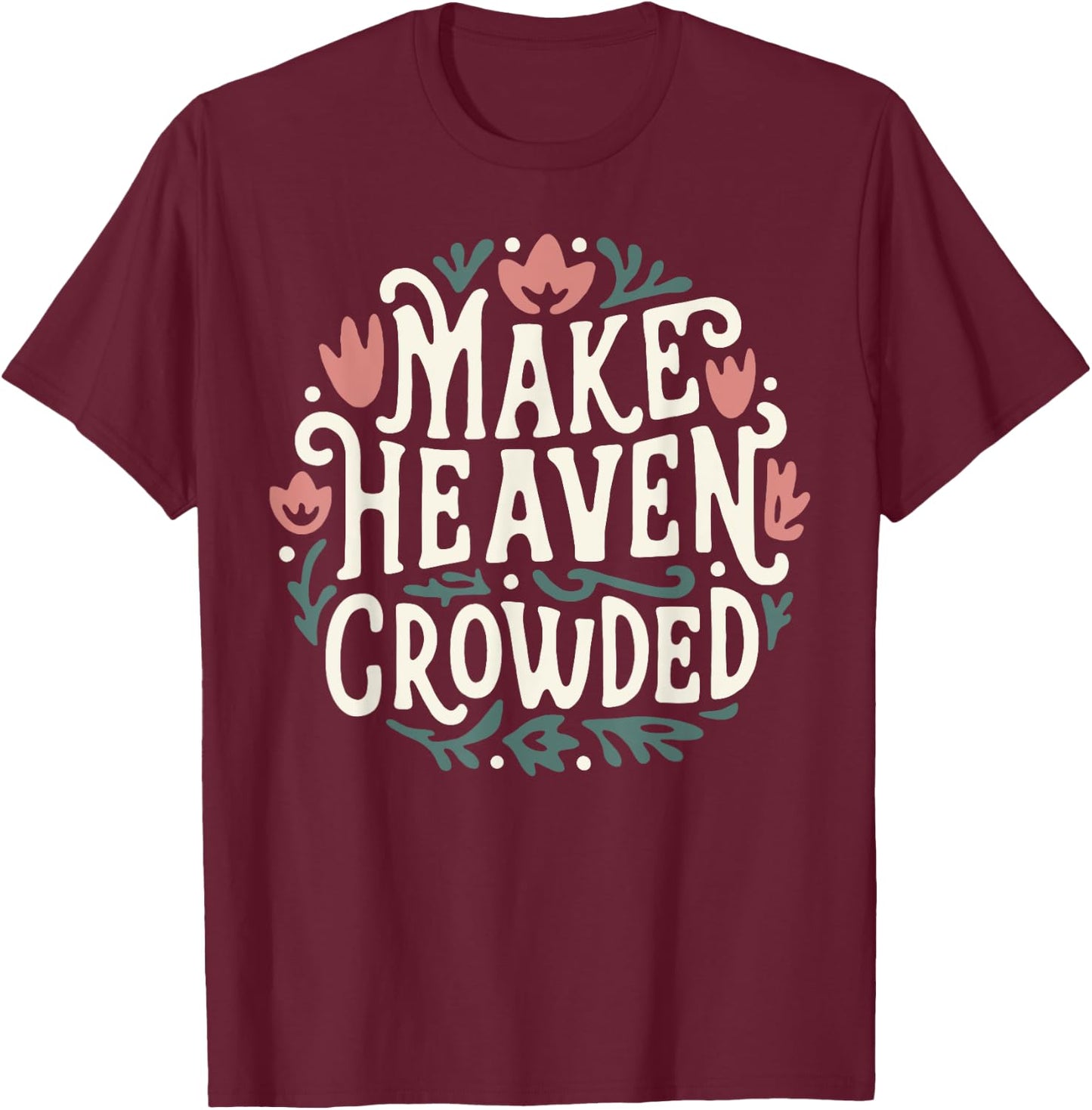 Make Heaven Crowded Floral T-Shirt - T-Shirt | Maroon