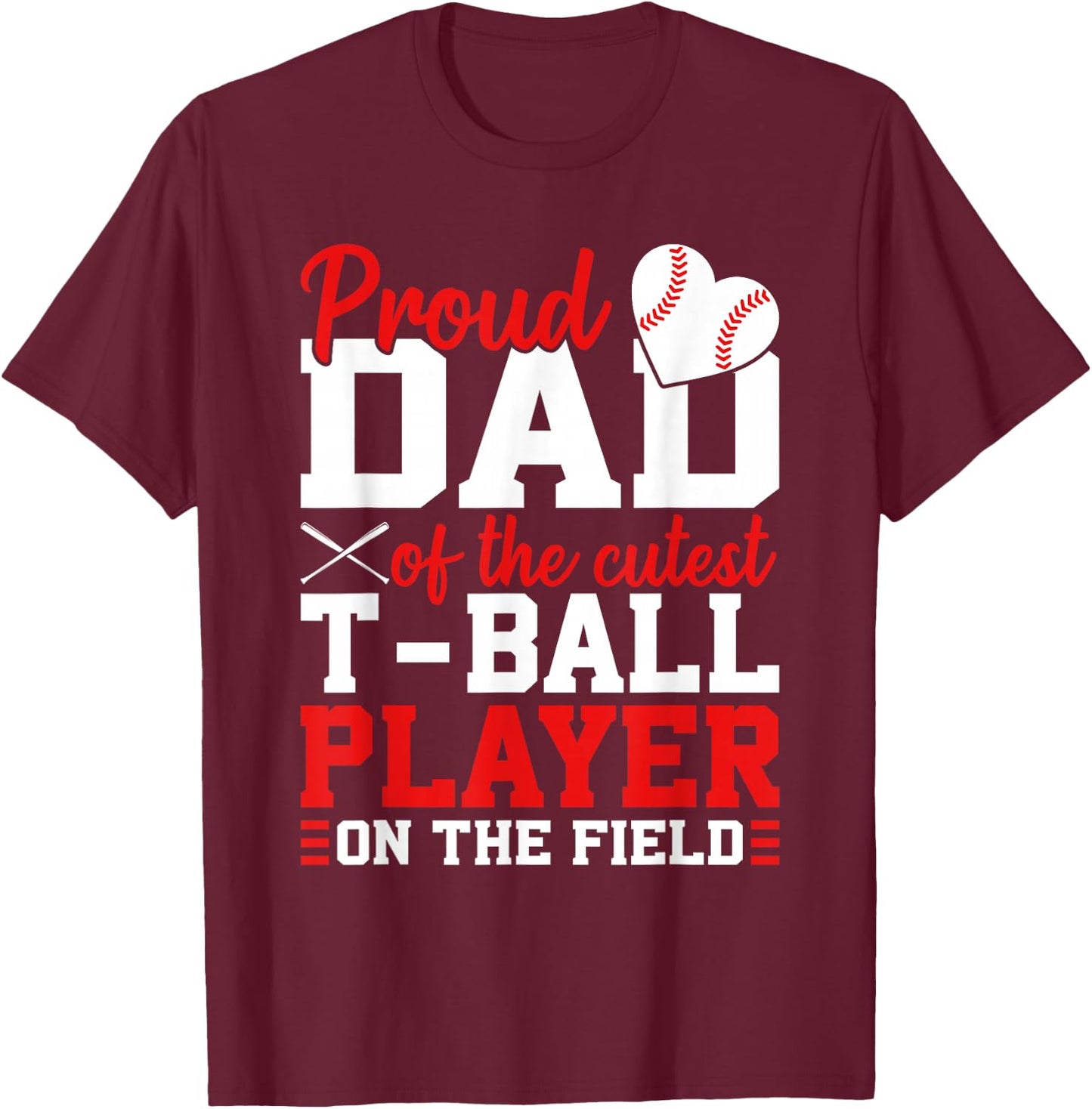 T-Ball Dad Of The Cutest T-Ball Player Ball Dad T-Shirt - T-Shirt | Maroon
