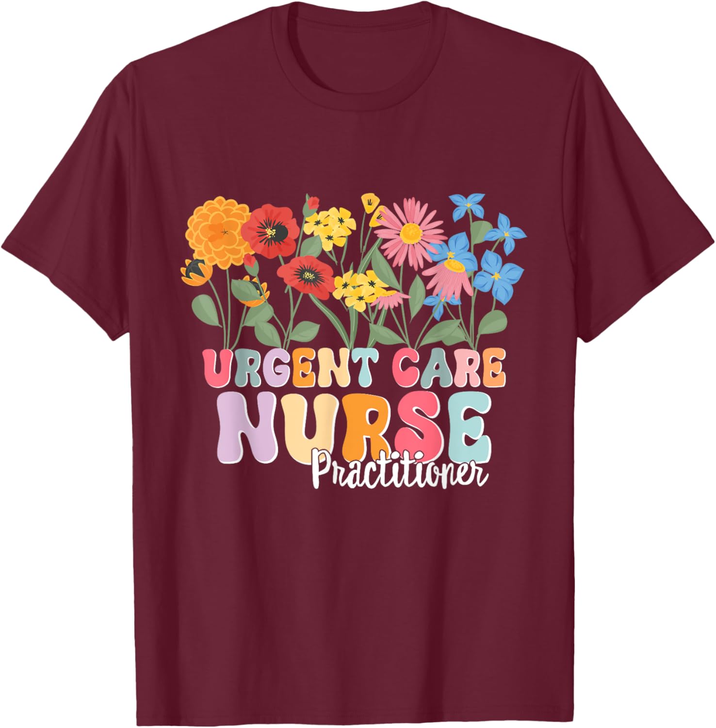 Urgent Care Nursing RN Urgent Care Nurse Practitioner T-Shirt - T-Shirt | Maroon