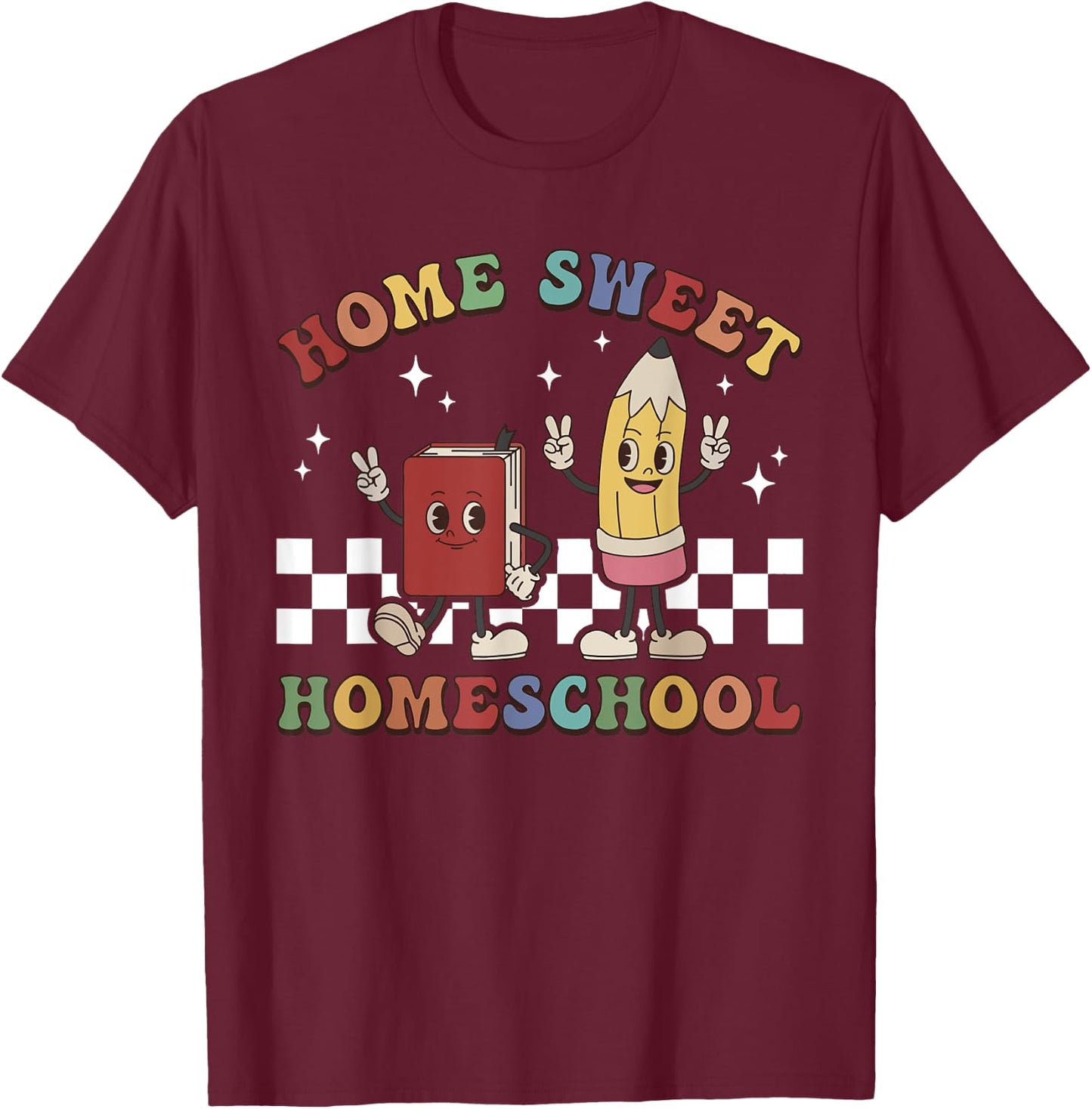 Retro Home Sweet Homeschool First Day of School Teacher Kids T-Shirt - T-Shirt | Maroon