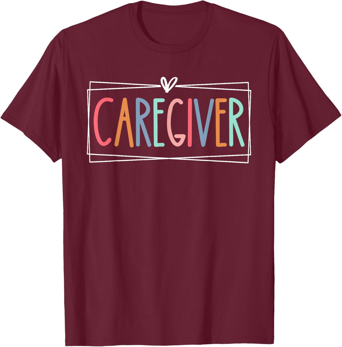 Caregiver Appreciation Heart Retro Care Giver Men T-Shirt - T-Shirt | Maroon