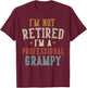 I'm Not Retired I'm A Professional Grampy Father's Day T-Shirt - T-Shirt | Maroon
