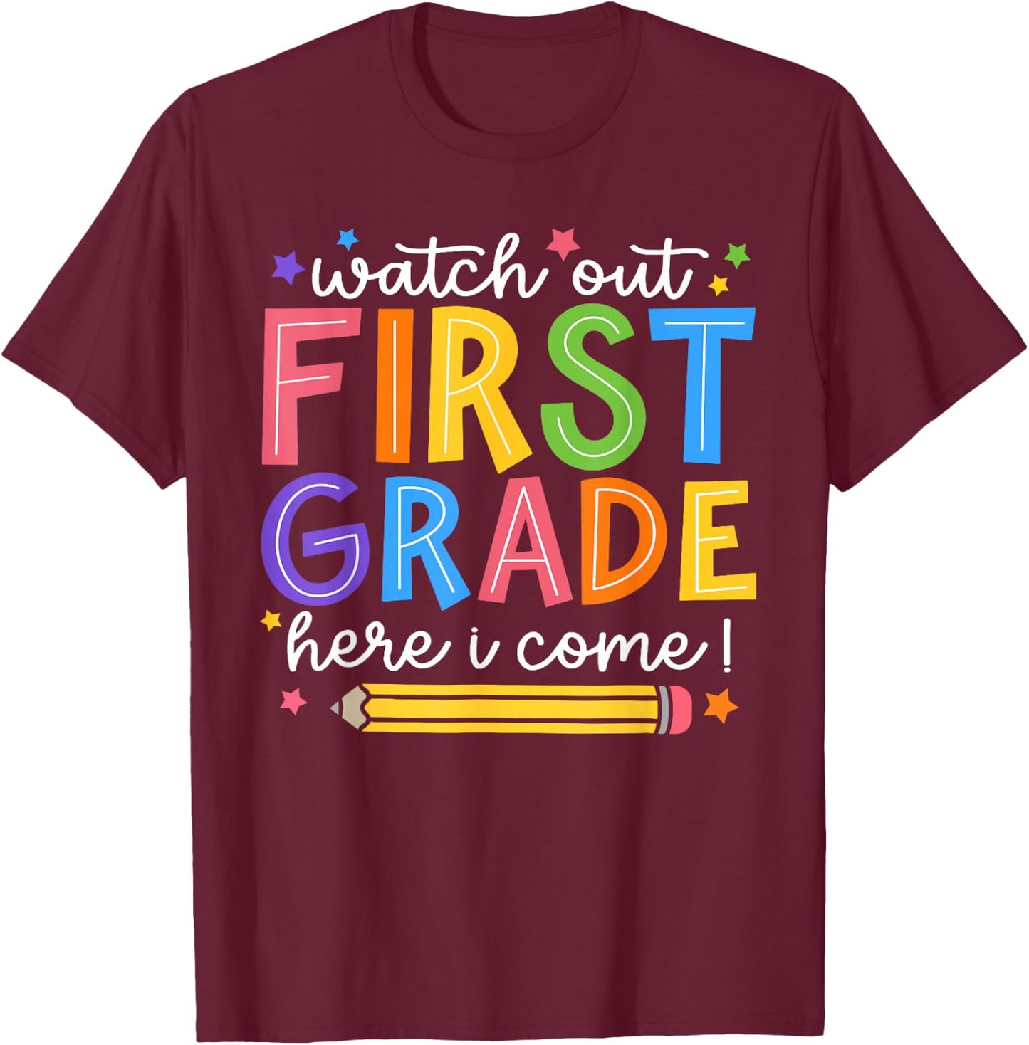 Watch Out First Grade Here I Come 1St Grade Back To School T-Shirt - T-Shirt | Maroon