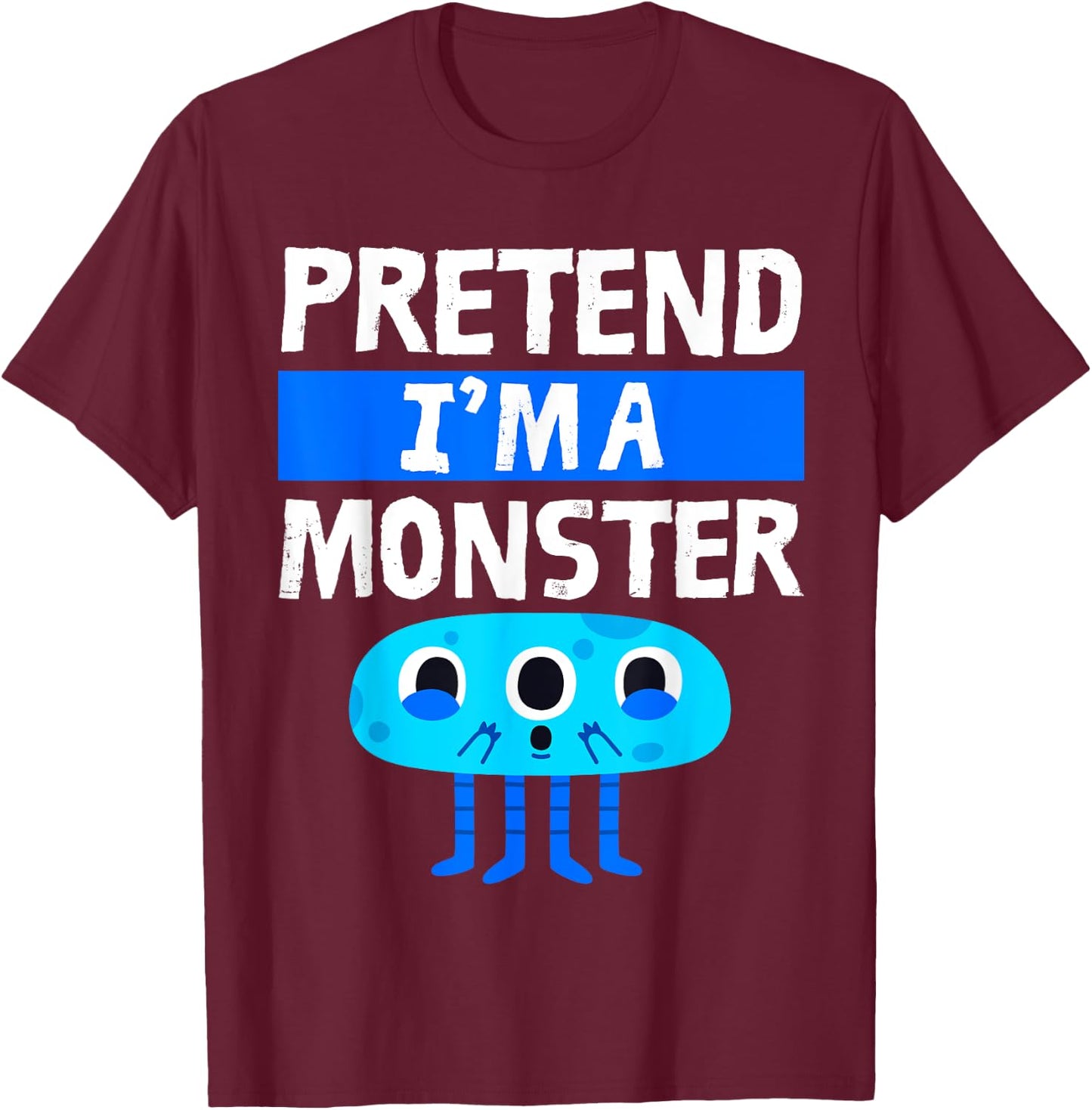 Pretend I'm A Monster Funny Lazy Easy Halloween Costume Cute T-Shirt - T-Shirt | Maroon