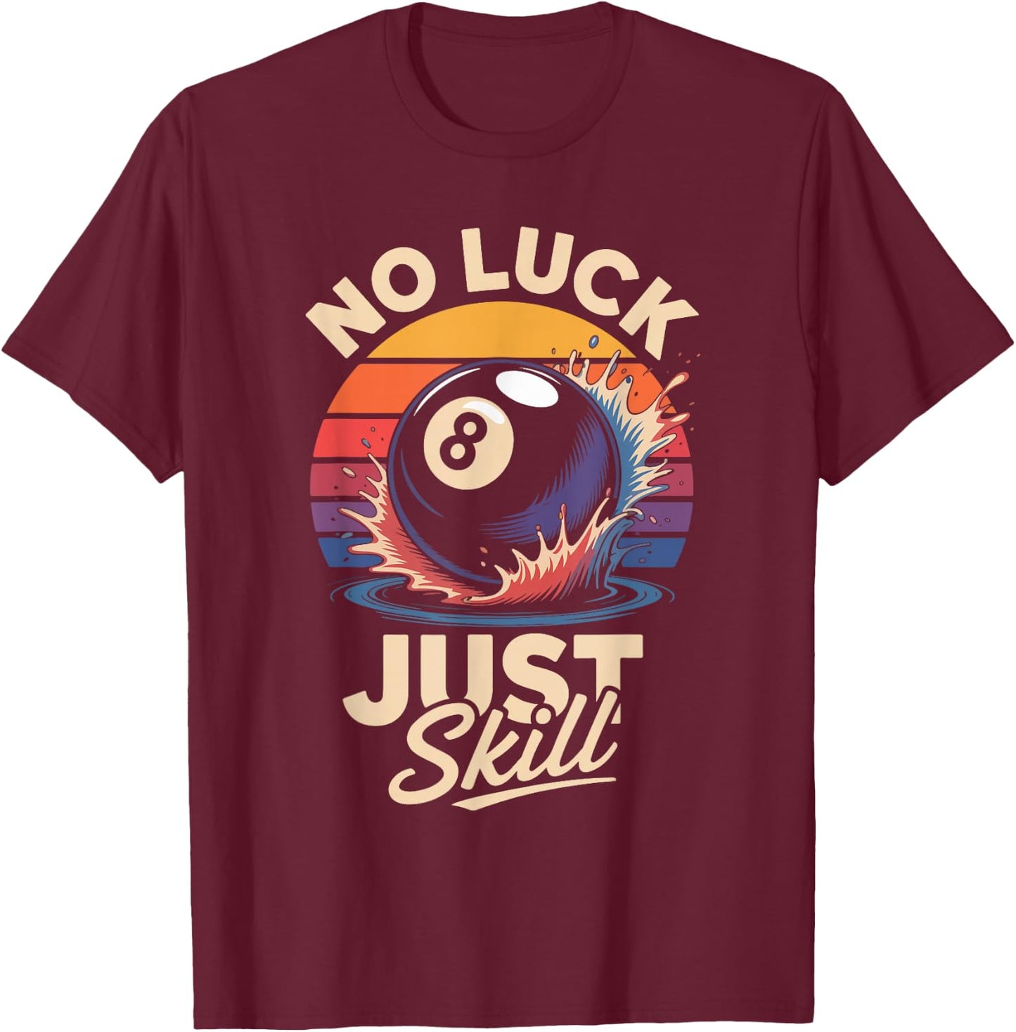 No Luck Just Skill 8 Ball Billiards Sunset T-Shirt - T-Shirt | Maroon
