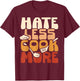 Hate Less Cook More Culinary Chef Funny T-Shirt - T-Shirt | Maroon