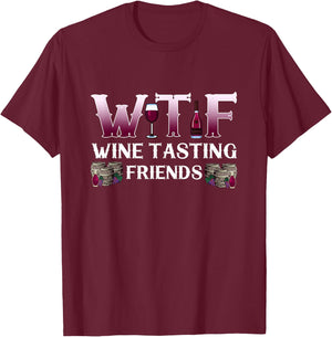Wine Lover W T F Wine Tasting Friends Drinking Wine T-Shirt - T-Shirt | Maroon