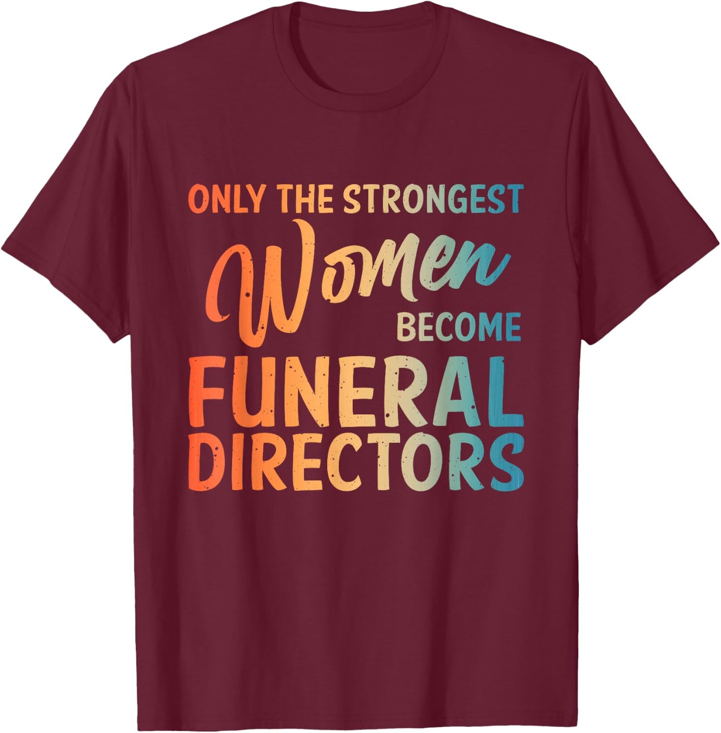 Mortician Gift Funeral Director Accessories Stuff Cool Funeral Director Art Girls Embalmer Mortician T-Shirt - T-Shirt | Maroon