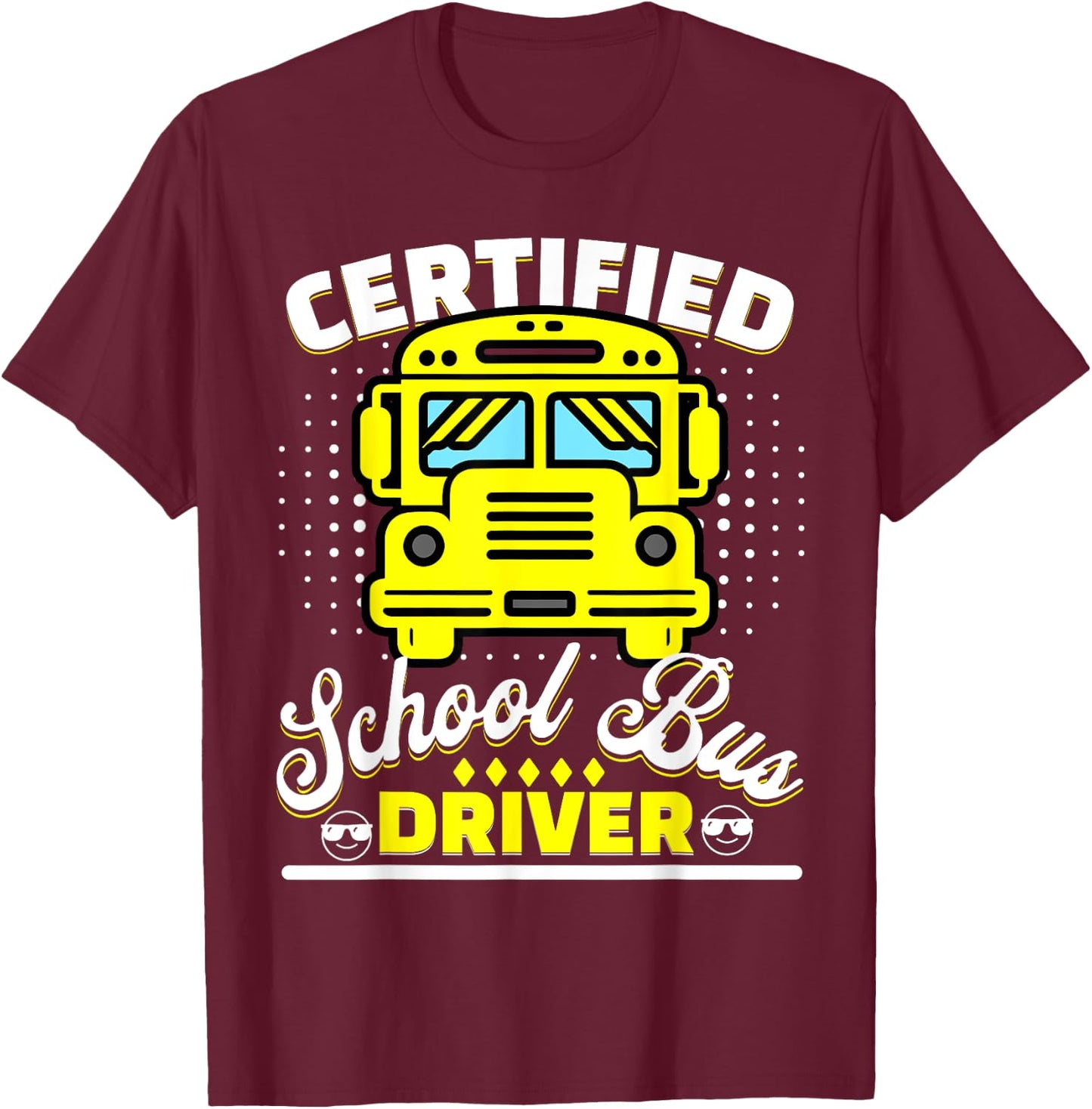 Funny Certified School Bus Driver T-Shirt - T-Shirt | Maroon