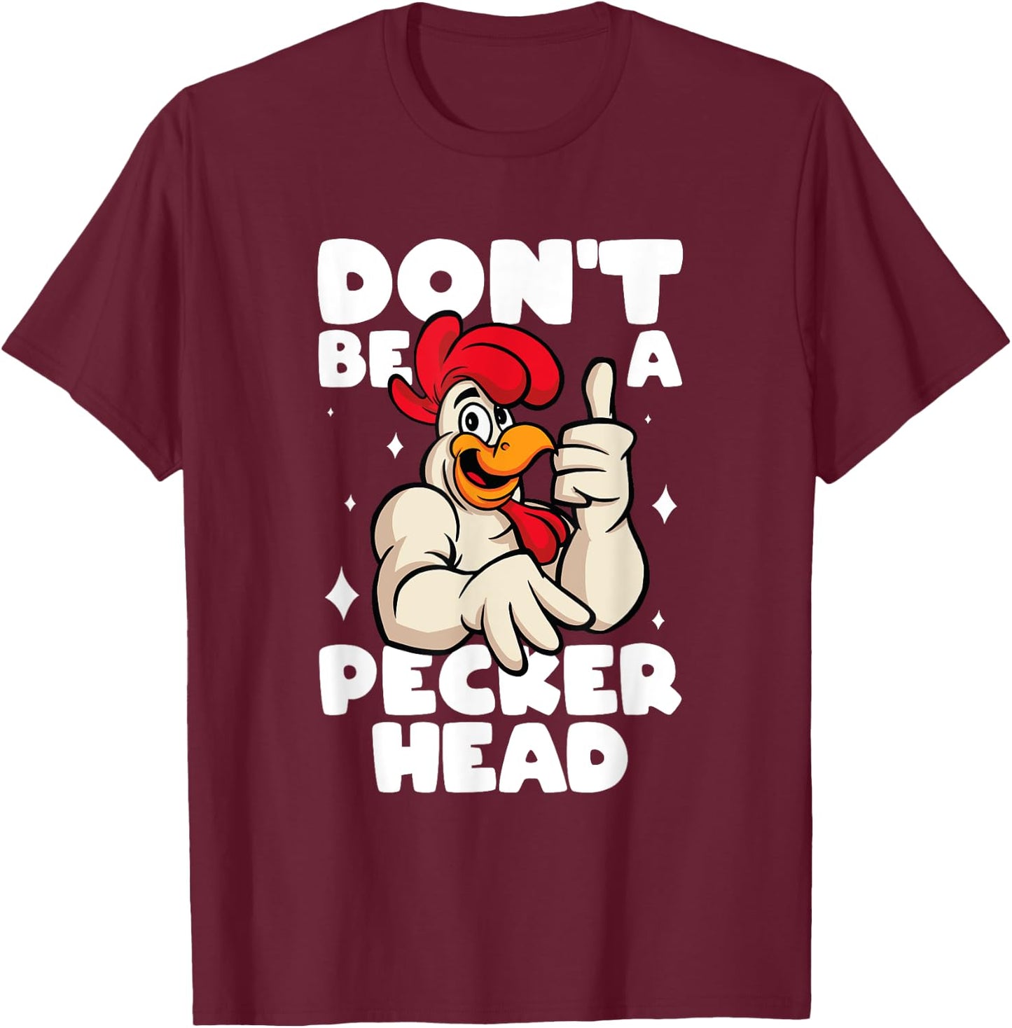 Chicken Lover Don't Be A Peckerhead Rooster Chicken Farmer T-Shirt - T-Shirt | Maroon