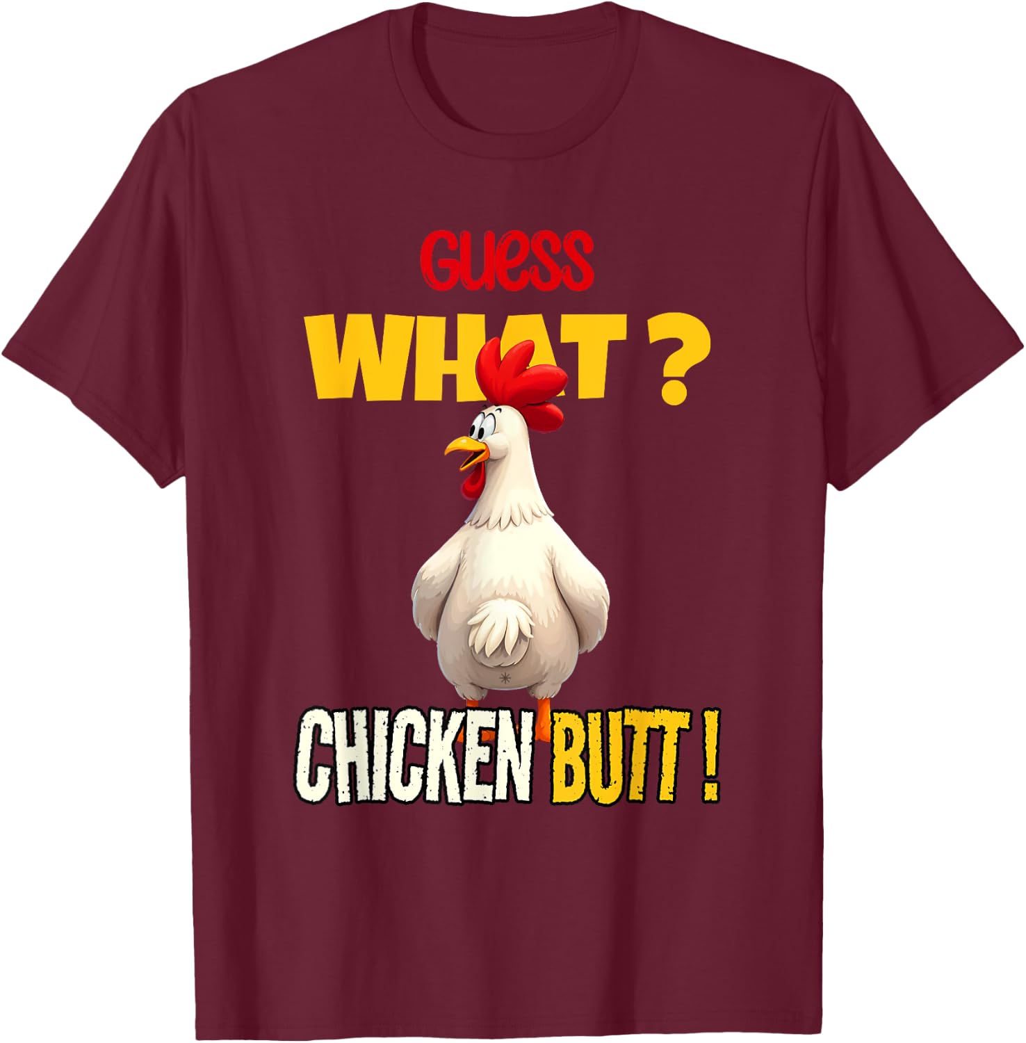 Guess What Chicken Butt Funny Cartoon Chicken Lover Meme T-Shirt - T-Shirt | Maroon