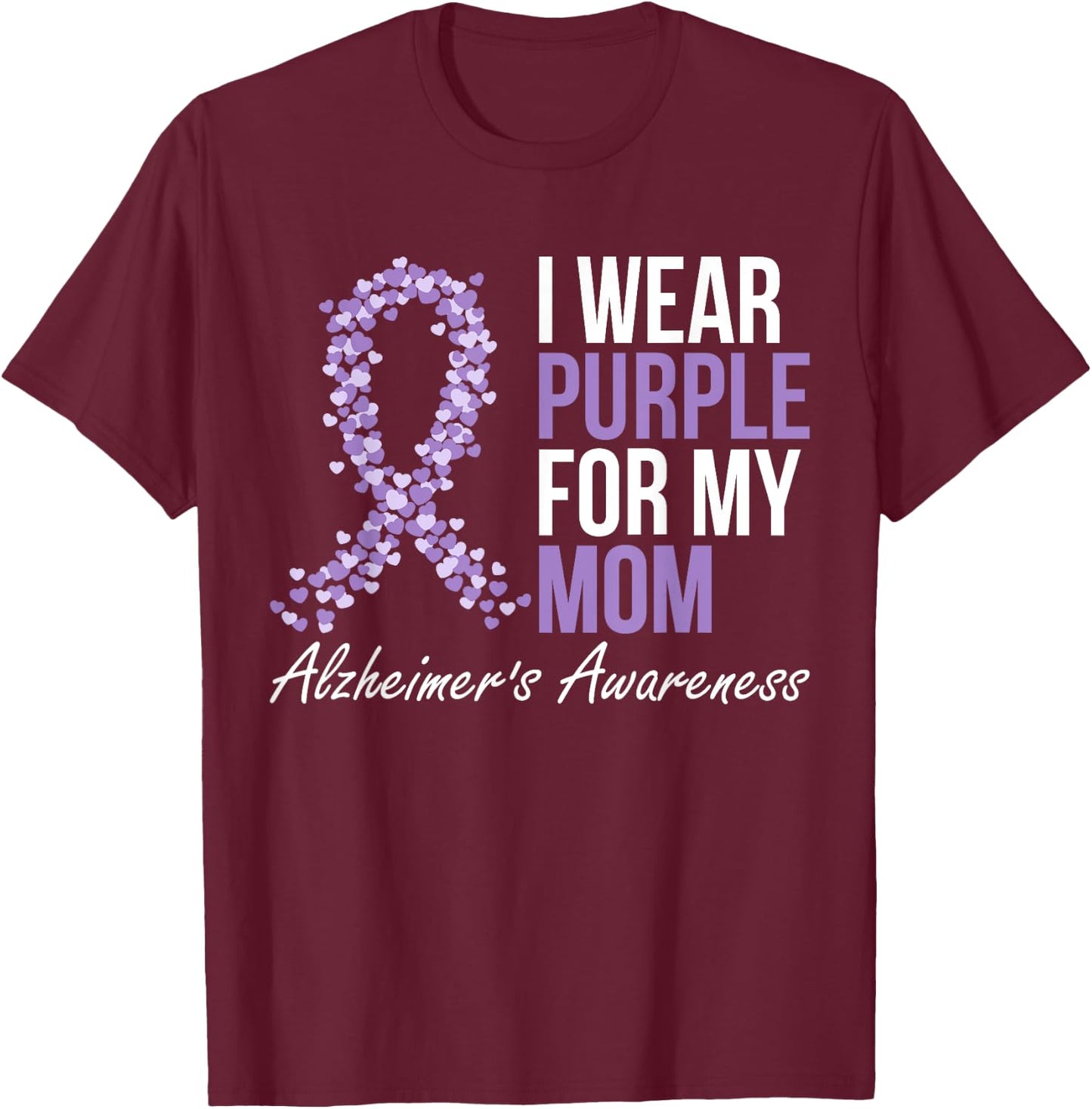 Alzheimers Awareness Dementia Mom I Wear Purple Ribbon T-Shirt - T-Shirt | Maroon