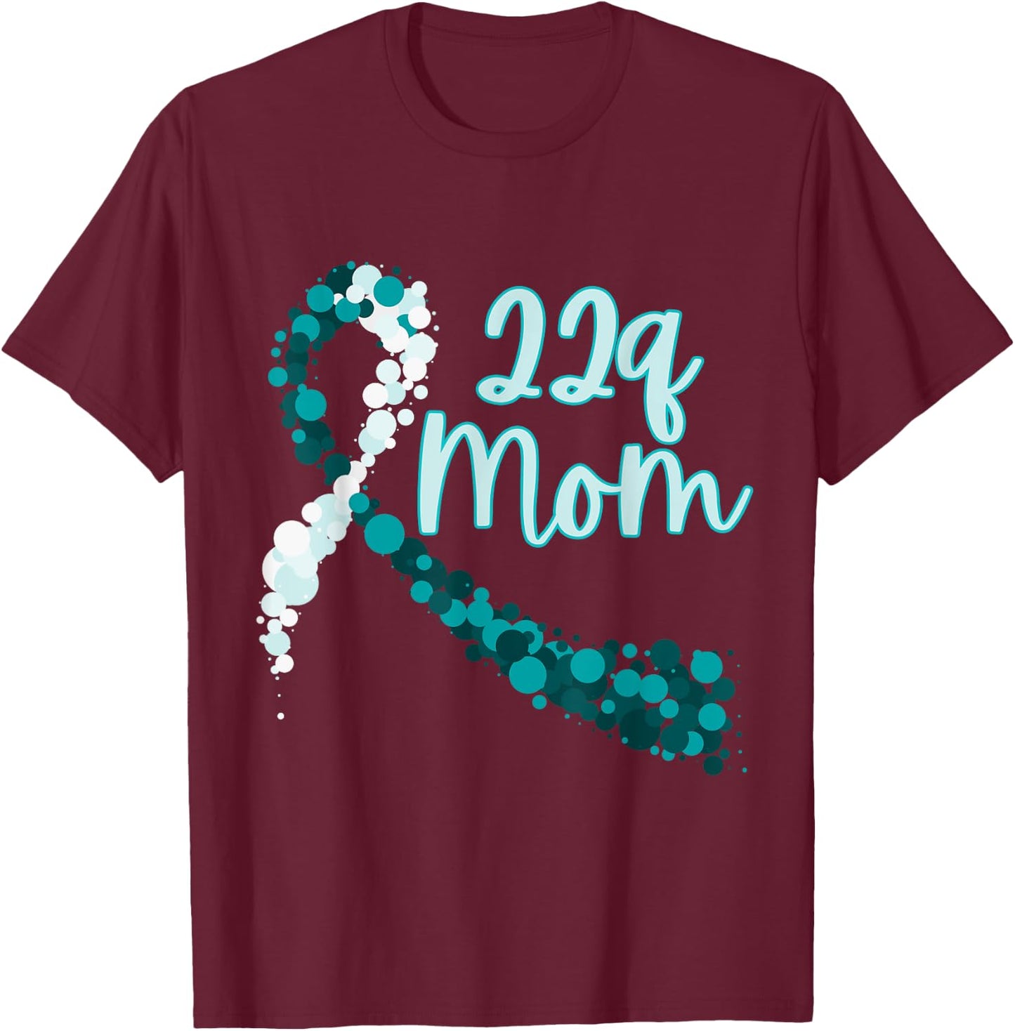 22q Mom, 22q Awareness, DiGeorge Syndrome, 22q.11.2 T-Shirt - T-Shirt | Maroon