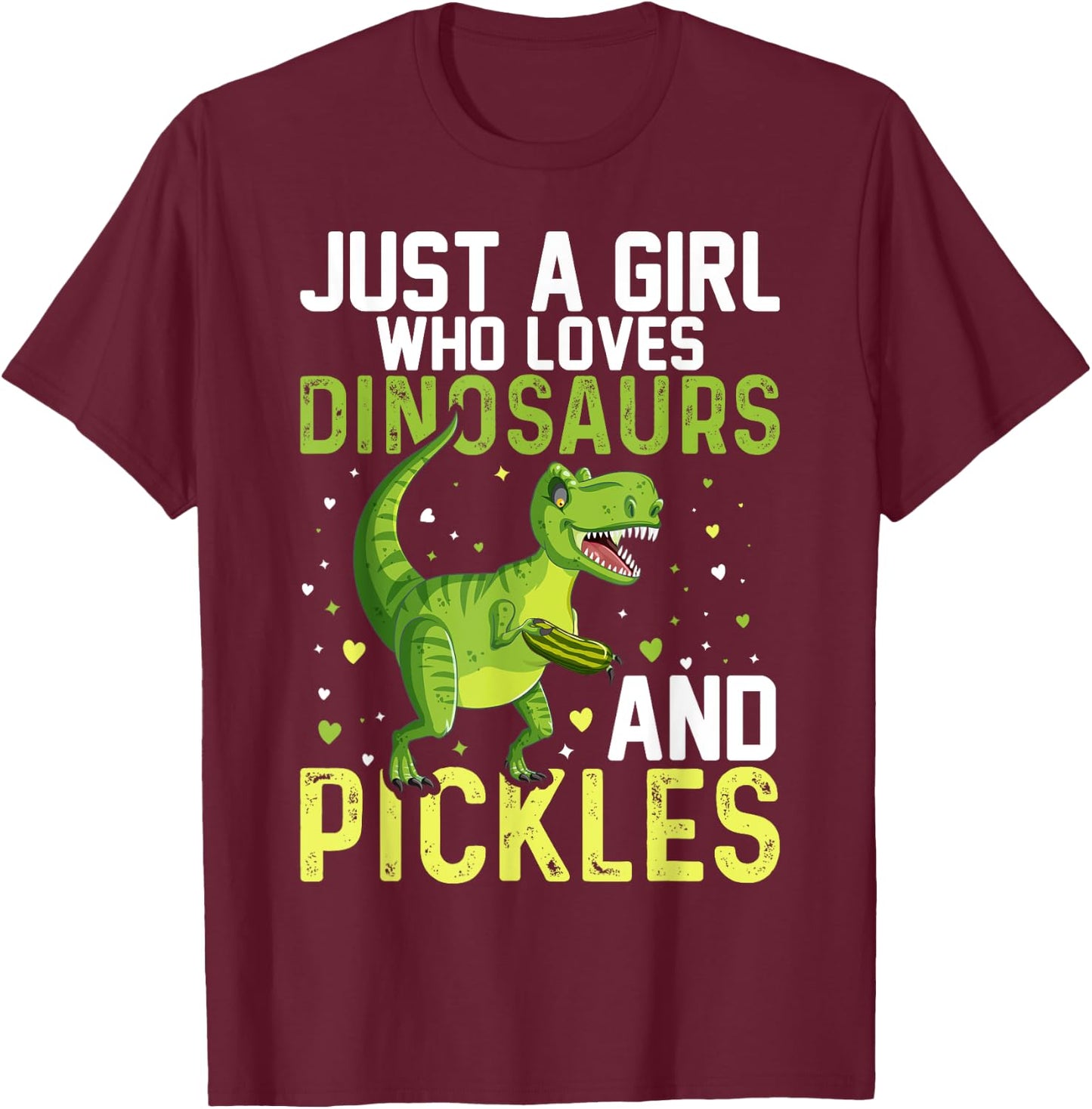 Just A Girl Who Loves Dinosaurs And Pickles Dinosaur T-Shirt - T-Shirt | Maroon