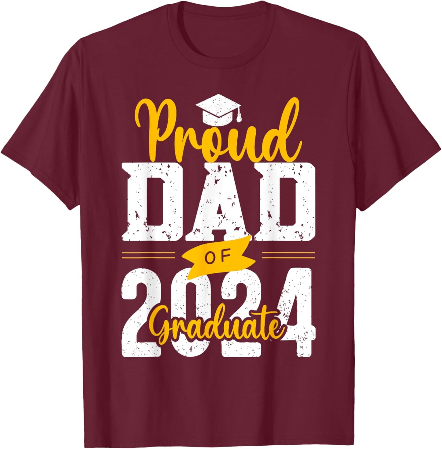 Proud Dad Of A 2024 Graduate T-Shirt - T-Shirt | Maroon