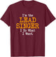 I'm the Lead Singer I Do What I Want Funny Band Graphic T-Shirt - T-Shirt | Maroon