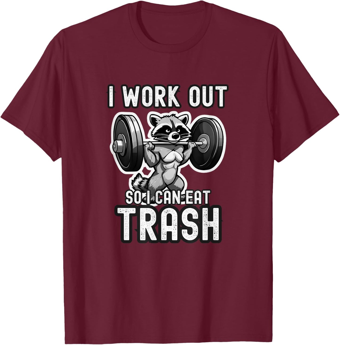 I work out so i can eat trash | Gym | Racoon | Funny T-Shirt - T-Shirt | Maroon