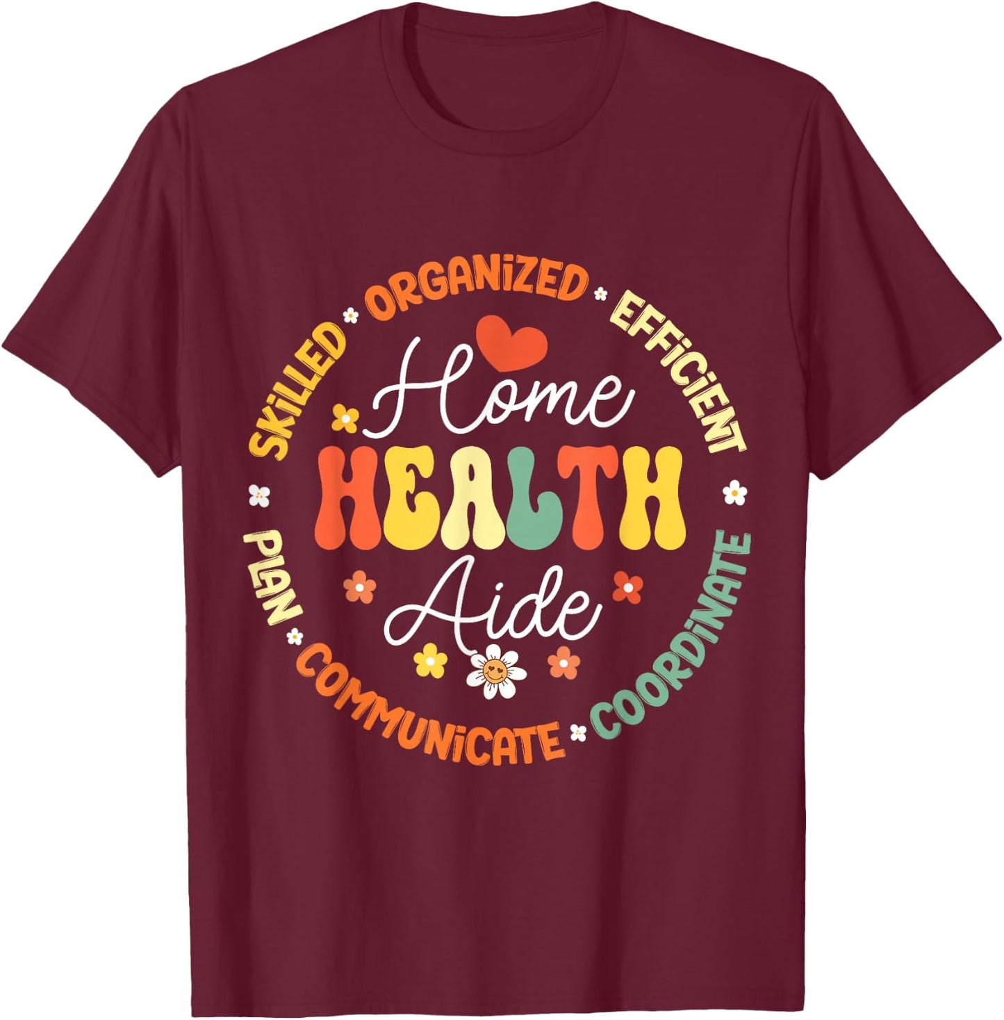 Home Health Aide Personal Support Worker PSW Appreciation T-Shirt - T-Shirt | Maroon