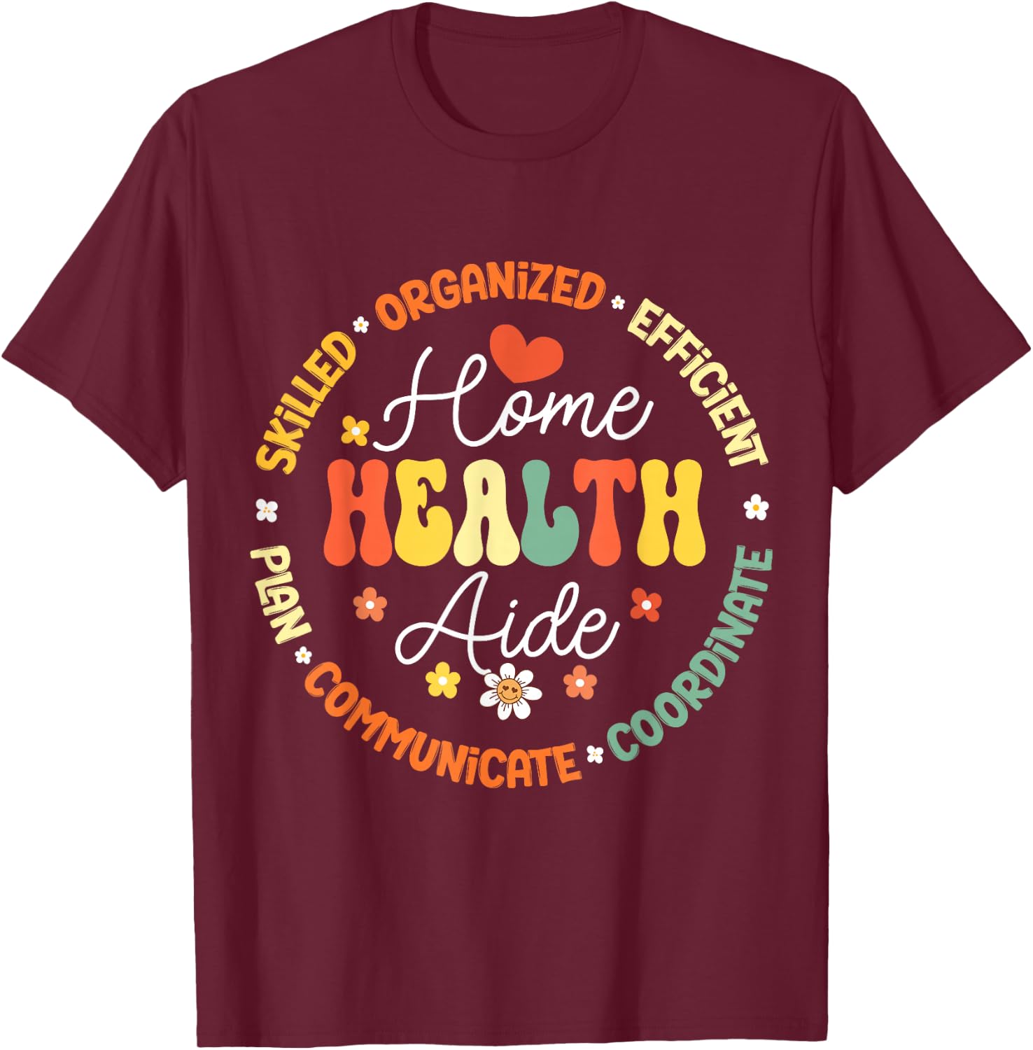 Home Health Aide Personal Support Worker PSW Appreciation T-Shirt - T-Shirt | Maroon