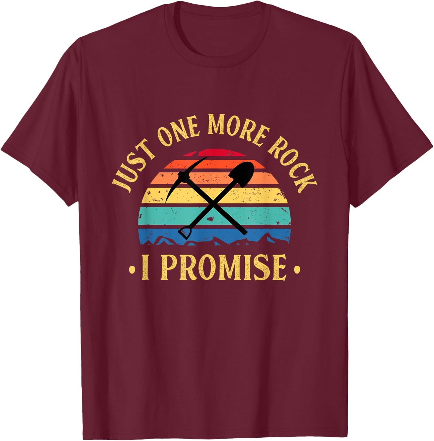 Just One More Rock I Promise Rock Collector Geologist Geode T-Shirt - T-Shirt | Maroon