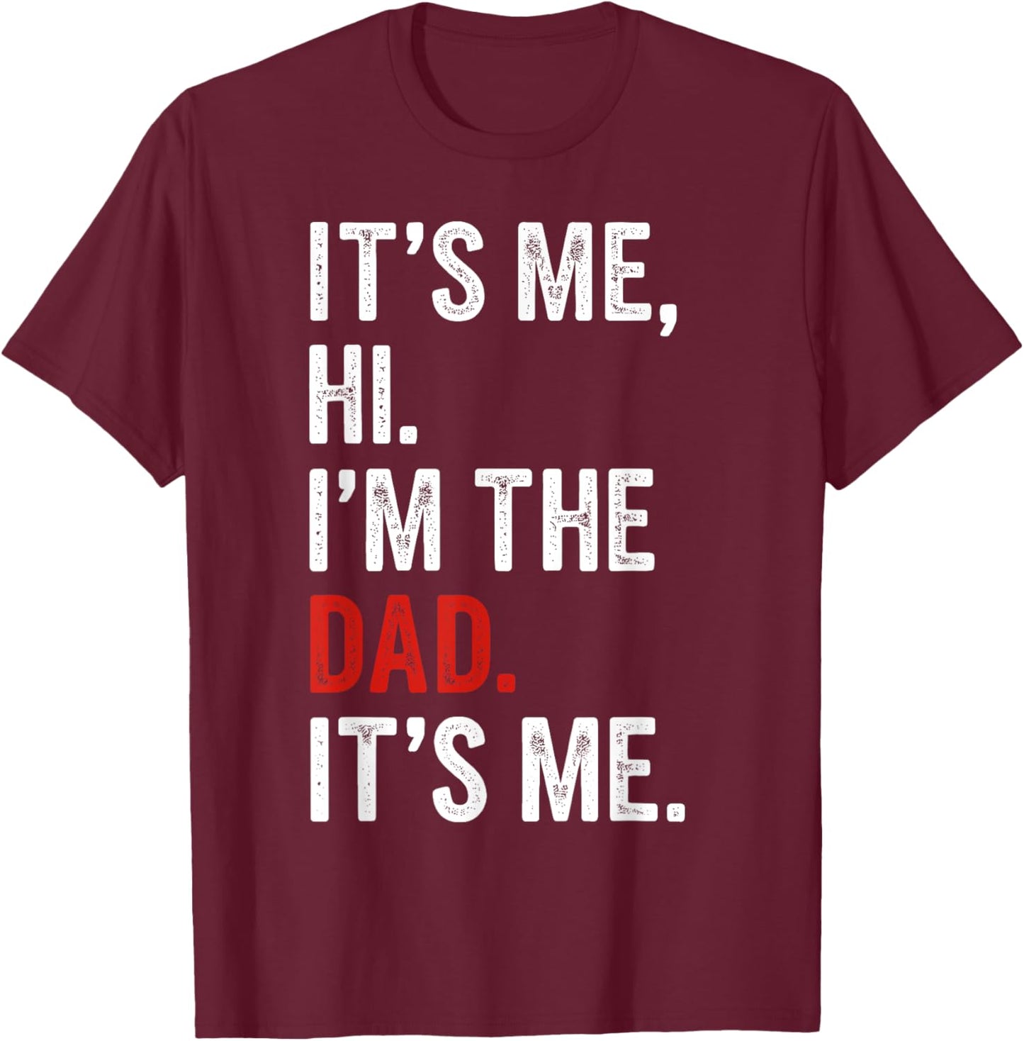 Retro It's Me Hi I'm The Dad It's Me Gifts Men Fathers Day T-Shirt - T-Shirt | Maroon