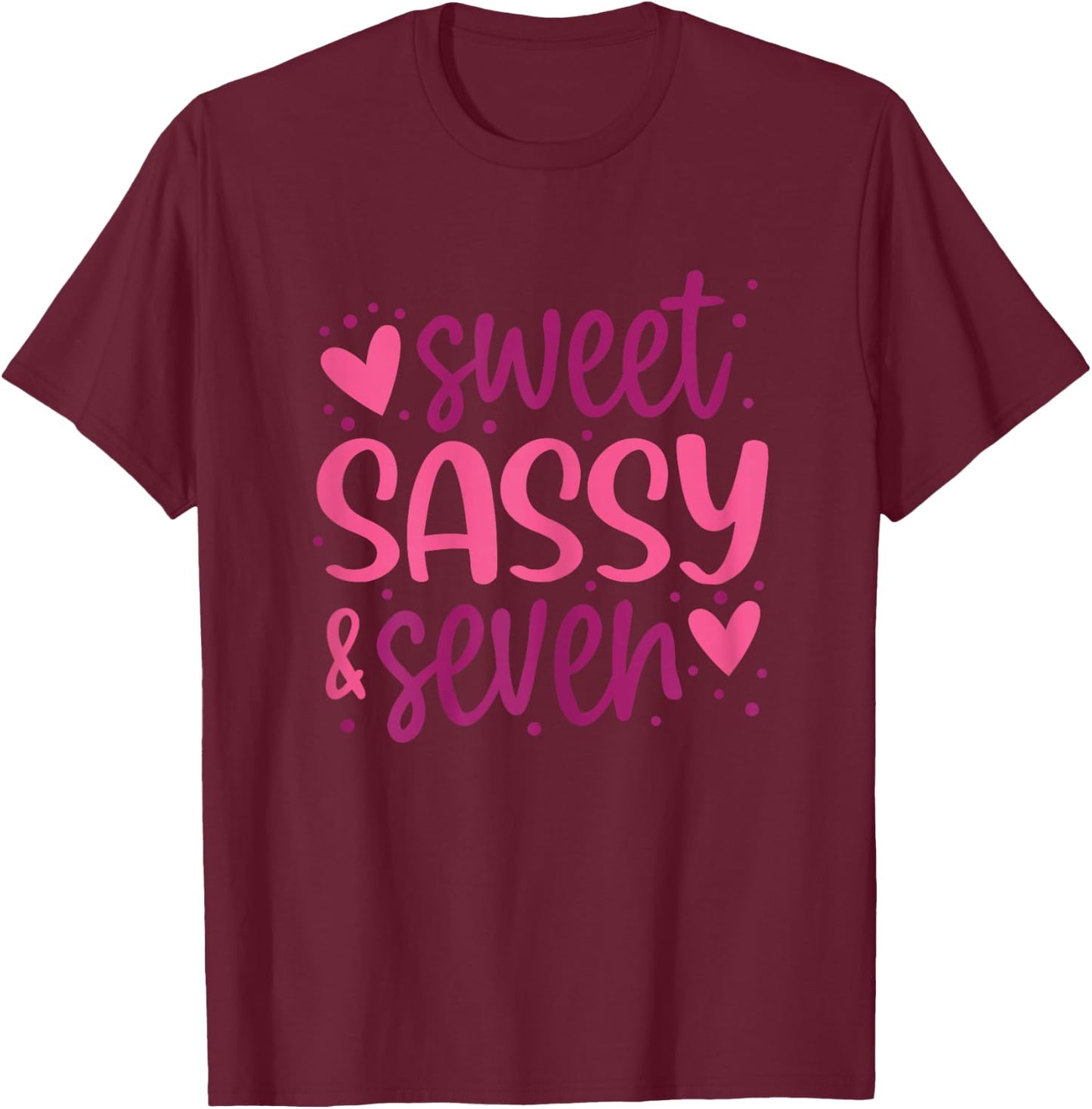 Hearts Sweet Sassy and Seven 7 Years Old 7th Birthday Girls T-Shirt - T-Shirt | Maroon
