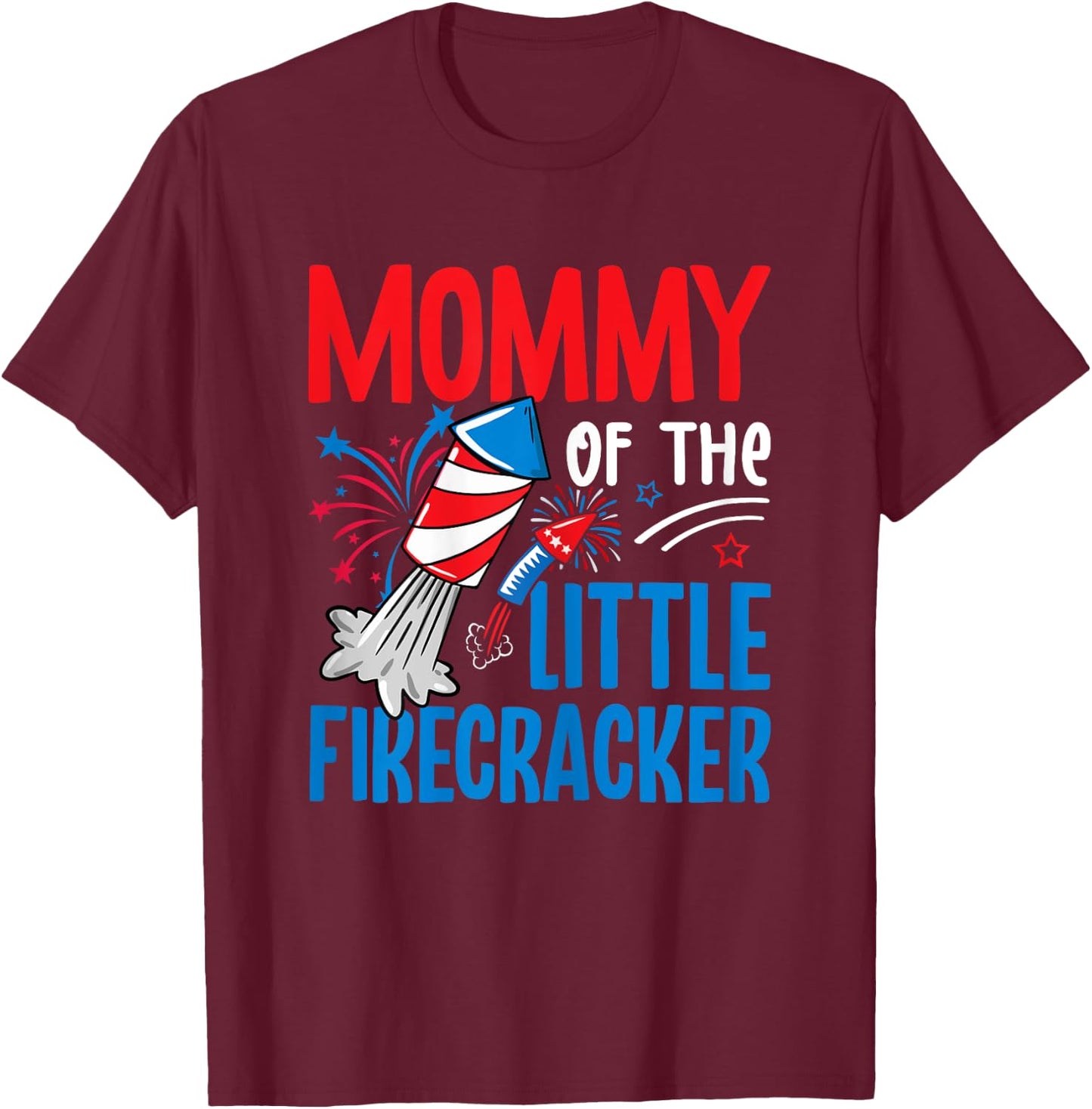 4th of July Birthday Mom - Mommy of the Little Firecracker T-Shirt - T-Shirt | Maroon