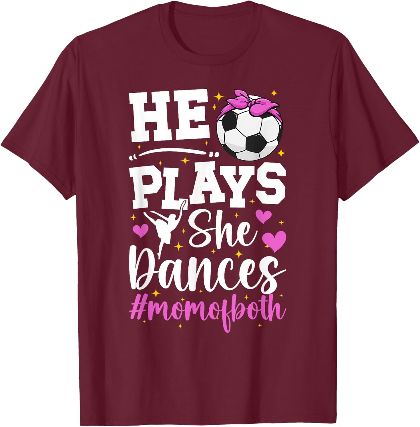 He Plays She Dances Mom Of Both Dance And Soccer Mom T-Shirt - T-Shirt | Maroon