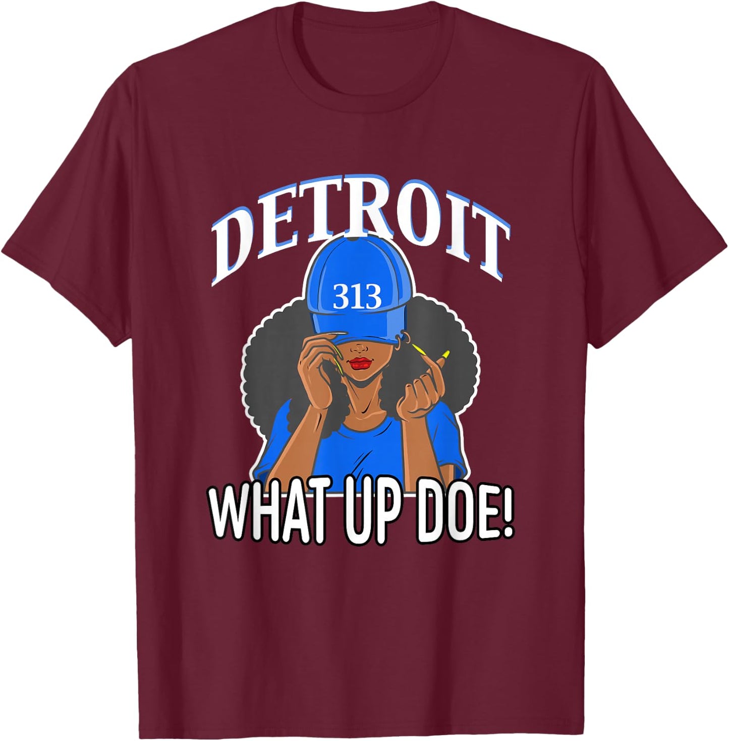 Detroit 313 What Up Doe African American Woman T-Shirt - T-Shirt | Maroon